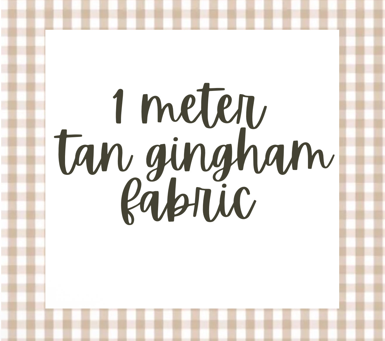 1 meter of tan gingham fabric